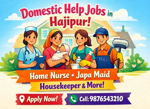Domestic Help Jobs in Hajipur - Home Nurse, Japa Maid, Housekeeper and More!