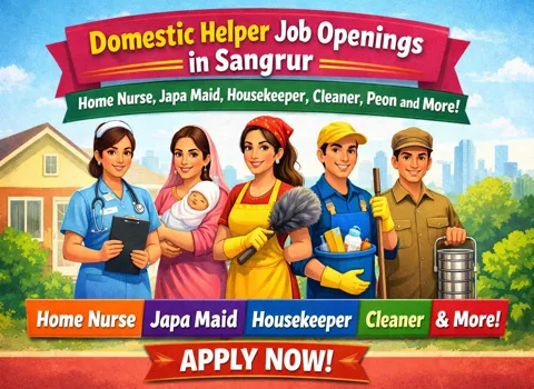 Domestic Helper Job Openings in Sangrur - Home Nurse, Japa Maid, Housekeeper, Cleaner, Peon and More