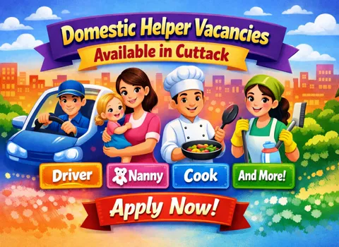 Domestic Helper Vacancies Available in Cuttack - Driver, Nanny, Cook and More