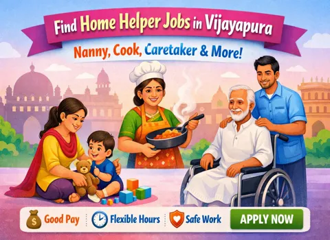 Find Home Helper Jobs in Vijayapura - Nanny, Cook, Caretaker &amp; More
