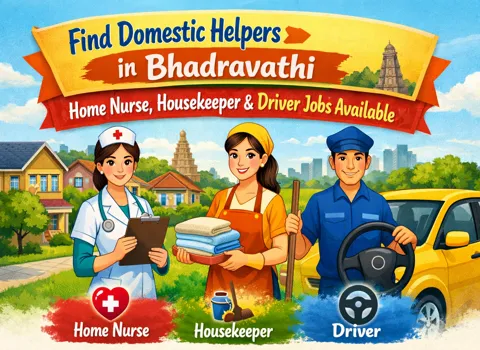 Find Domestic Helpers in Bhadravathi - Home Nurse, Housekeeper &amp; Driver Jobs Available