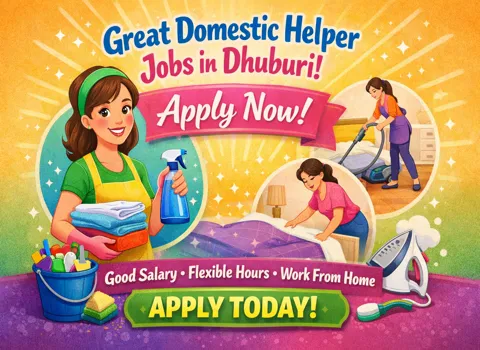 Great Domestic Helper Jobs in Dhuburi: Apply Now!