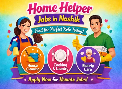 Home Helper Jobs in Nashik – Find the Perfect Role Today