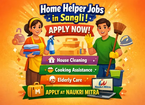 Home Helper Jobs in Sangli – Apply Now at Naukri Mitra