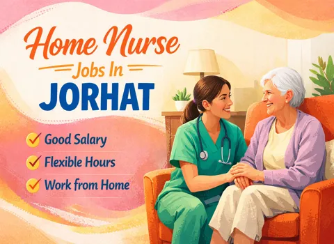 Home Nurse Jobs In Jorhat