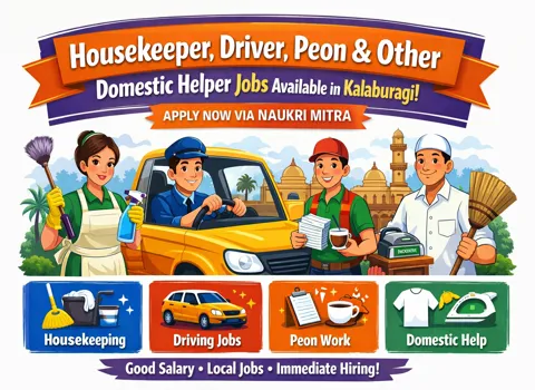 Housekeeper, Driver, Peon and Other Domestic Helper Jobs Available in Kalaburagi via Naukri Mitra