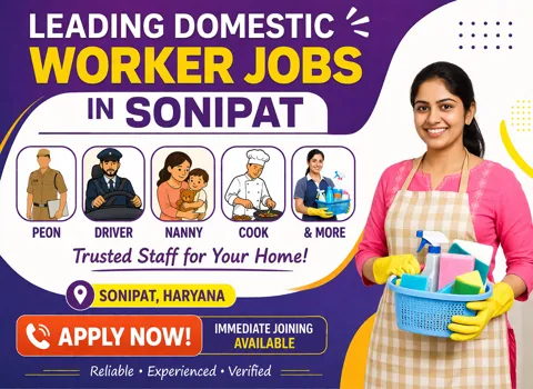 Leading Domestic Worker Jobs in Sonipat: Peon, Driver, Nanny, Cook &amp; More