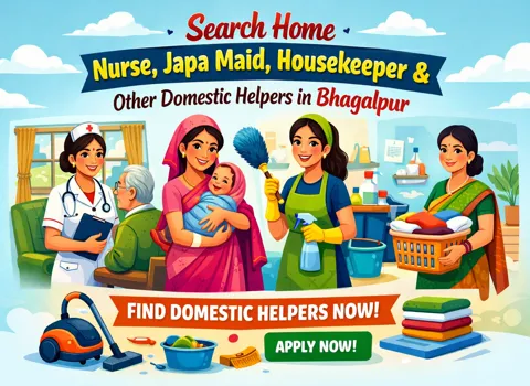 Search Home Nurse, Japa Maid, Housekeeper and Other Types of Domestic Helpers in Bhagalpur