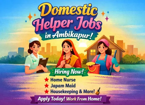 Domestic Helper Jobs in Ambikapur - Home Nurse, Japam Maid &amp; More!