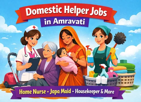 Domestic Helper Jobs in Amravati - Home Nurse, Japa Maid, Housekeeper and More
