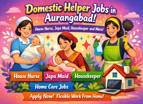 Domestic Helper Jobs in Aurangabad - House Nurse, Japa Maid, Housekeeper and More!