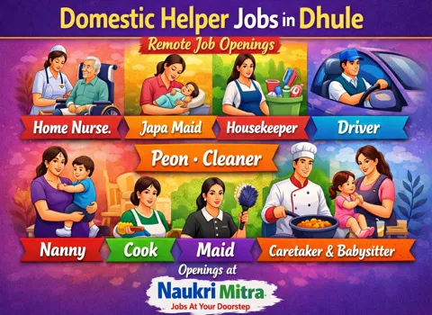 Domestic Helper Jobs in Dhule - Home Nurse, Japa Maid, Housekeeper, Cleaner, Peon, Driver, Nanny, Cook, Maid, Caretaker and Babysitter Openings at Naukri Mitra