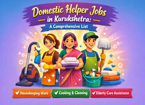 Domestic Helper Jobs in Kurukshetra: A Comprehensive List