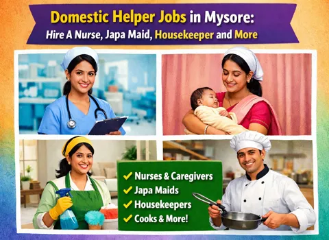 Domestic Helper Jobs in Mysore: Hire A Nurse, Japa Maid, Housekeeper and More