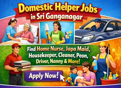 Domestic Helper Jobs in Sri Ganganagar - Find Home Nurse, Japa Maid, Housekeeper, Cleaner, Peon, Driver, Nanny etc.