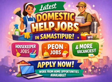 Latest Domestic Help Jobs in Samastipur for Housekeeper, Peon &amp; more