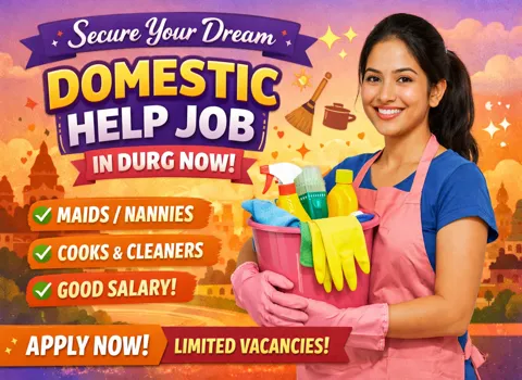Secure Your Dream Domestic Help Job in Durg Now!