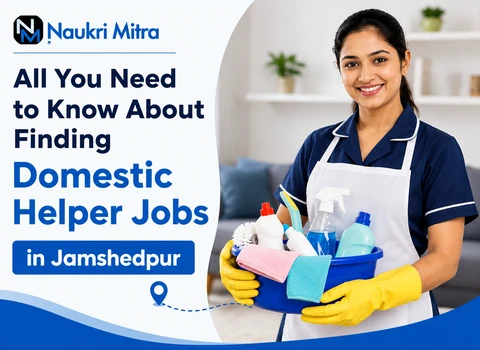 All You Need to Know About Finding Domestic Helper Jobs in Jamshedpur