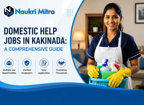 Domestic Help Jobs in Kakinada: A Comprehensive Guide