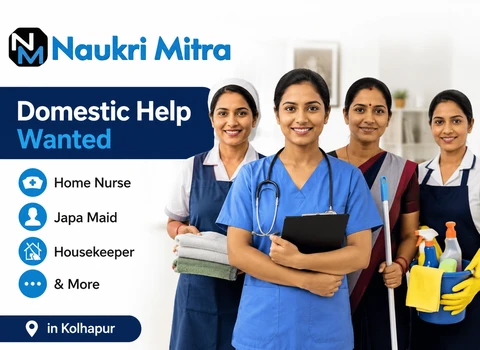 Domestic Help Wanted: Home Nurse, Japa Maid, Housekeeper &amp; More in Kolhapur