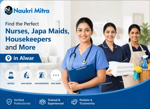 Find the Perfect Nurses, Japa Maids, Housekeepers and More in Alwar