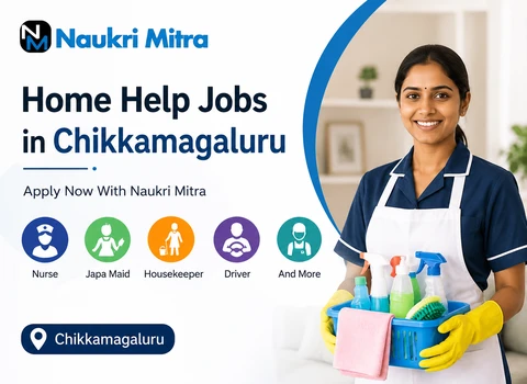 Home Help Jobs in Chikkamagaluru - Apply Now With Naukri Mitra