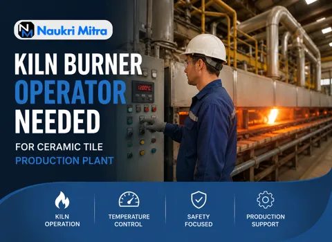 Kiln Burner Operator Needed for Ceramic Tile Production Plant