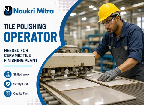 Tile Polishing Operator Needed for Ceramic Tile Finishing Plant